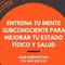 ENTRENA TU SUBCONSCIENTE PARA MEJORAR TU ESTADO FISICO Y SALUD