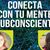 CONECTA CON TU MENTE SUBCONSCIENTE